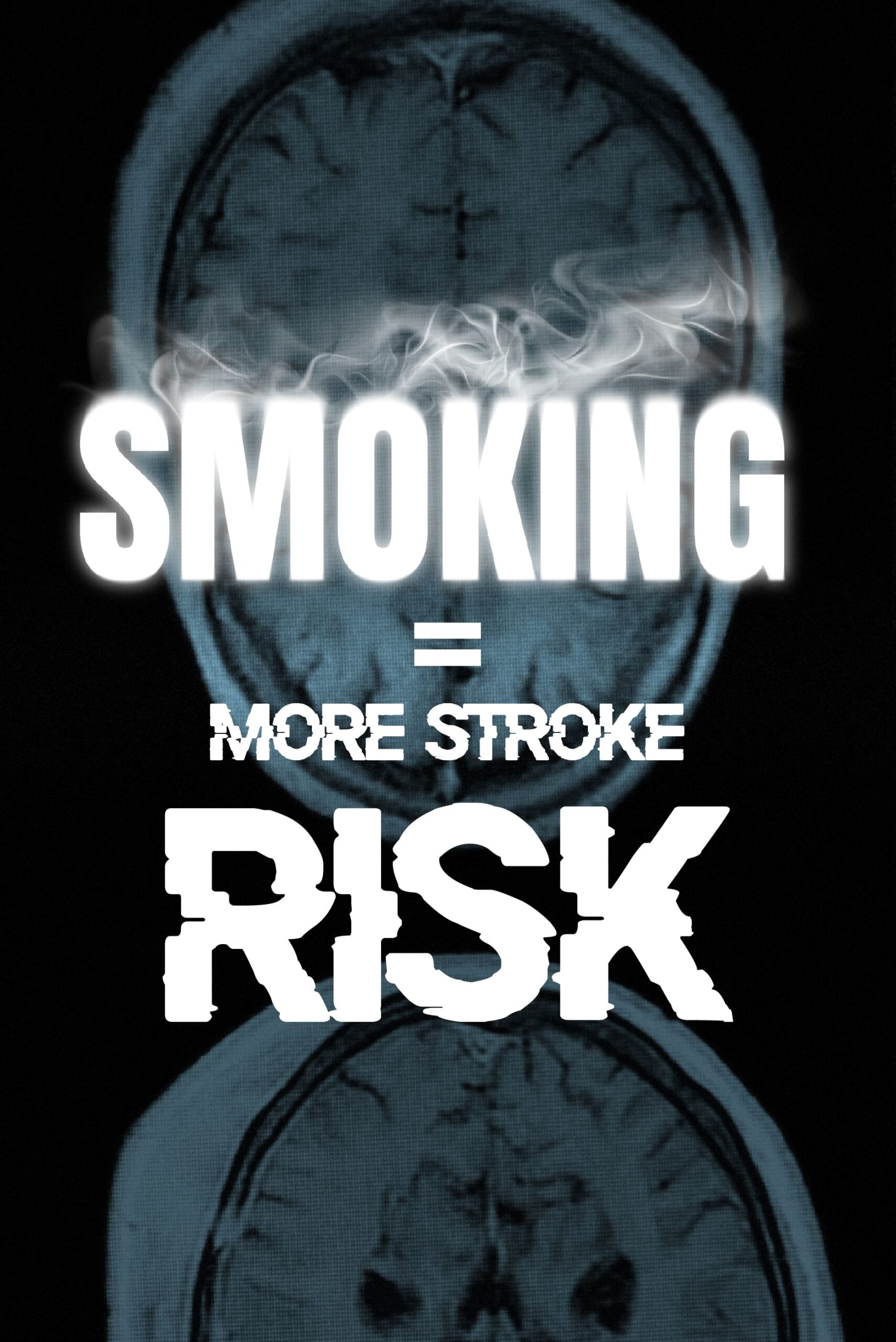 Smoking makes you 2 to 4 times more likely to have a stroke.