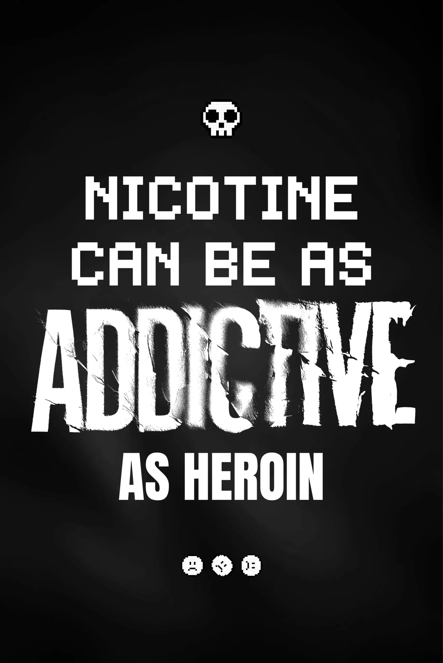Research shows nicotine can be just as addictive as heroin, cocaine, or alcohol.
